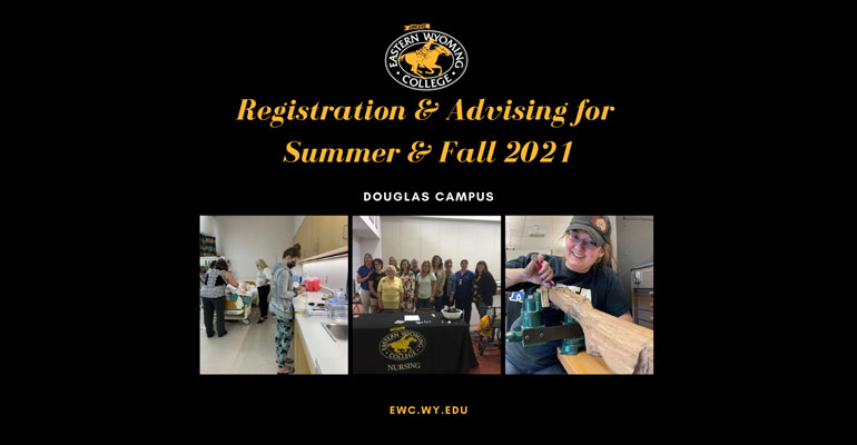 Eastern Wyoming College - Douglas Campus - Registration & Advising for Summer & Fall 2021